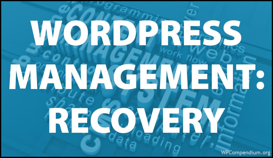 WordPress Management Tutorials - WordPress Site And Data Recovery