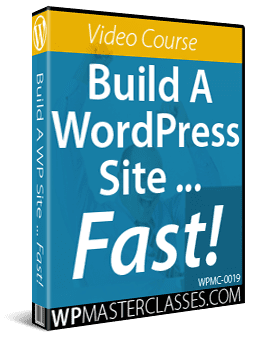 How To Build A WordPress Site ... Fast!